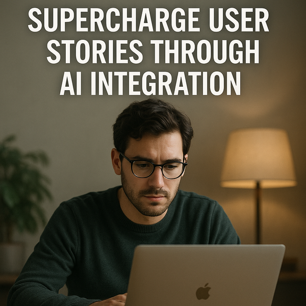 Supercharge User Stories Through AI Integration